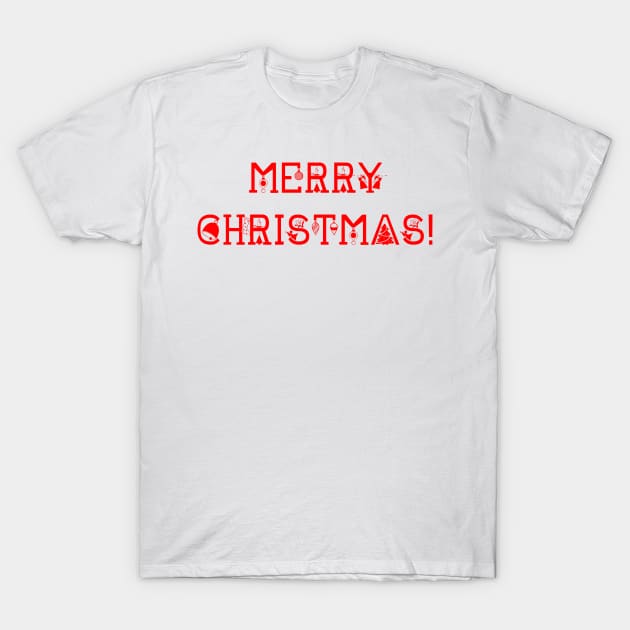 MERRY CHRISTMAS! T-Shirt by DMcK Designs